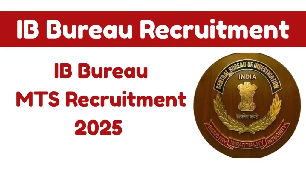 IB MTS Recruitment 2025 – Complete Guide for Intelligence Bureau Multi-Tasking Staff Jobs