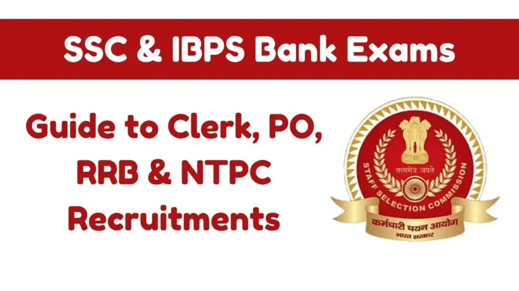 SSC & IBPS Bank Exams 2025 – Complete Guide to Clerk, PO, RRB & NTPC Recruitments